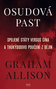 Levně Osudová past. Spojené státy versus Čína a Thúkýdidovo poučení z dějin - Graham Allison
