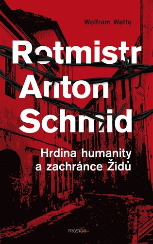Rotmistr Anton Schmid - Wolfram Wette