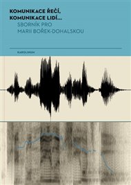 Komunikace řečí, komunikace lidí...: Sborník pro Marii Bořek-Dohalskou - Jana Vlčková-Mejvaldová