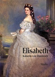 Elisabeth: Kaiserin von Österreich - Karl Tschuppik