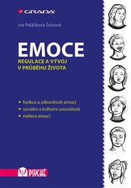 Emoce: Regulace a vývoj v průběhu života - Iva Poláčková Šolcová