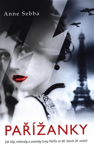 Pařížanky: Jak žily, milovaly a umíraly ženy Paříže ve 40. letech - 