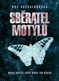 Sběratel motýlů - Dot Hutchison