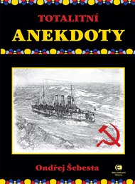 Totalitní anekdoty - Ondřej Šebesta