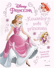 Princezna - Kouzelný svět princezen: Poznej svět krásných princezen! -  kolektiv