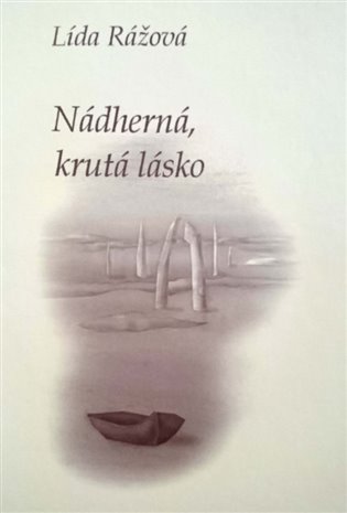 Nádherná, krutá lásko - Lída Rážová