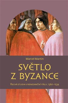 Světlo z Byzance - Řecká studia v renesanční Itálii, 1360-1534 koupíte na Kosmas.cz