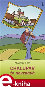 Levně Chalupář to nevzdává - Miroslav Kala e-kniha