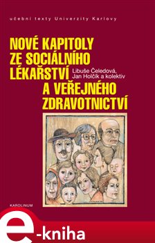 Levně Nové kapitoly ze sociálního lékařství a veřejného zdravotnictví - Jan Holčík, Libuše Čeledová e-kniha