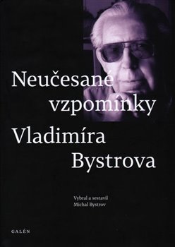 Neučesané vzpomínky Vladimíra Bystrova koupíte na Kosmas.cz