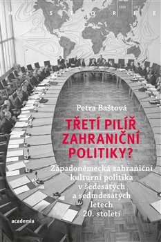 Kniha Třetí pilíř zahraniční politiky?. Západoněmecká zahraniční kulturní politika v šedesátých a sedmdesátých letech 20. století