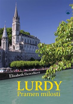 Levně Lurdy - Pramen milosti - Elizabeth Ficocelliová