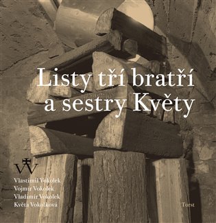 Listy tří bratří a sestry Květy - Vladimír Vokolek, Květa Vokolková, Vojmír Vokolek, Vlastimil Vokolek