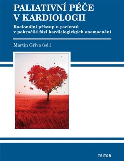 Levně Paliativní péče v kardiologii. Racionální přístup u pacientů v pokročilé fázi kardiologických onemocnění