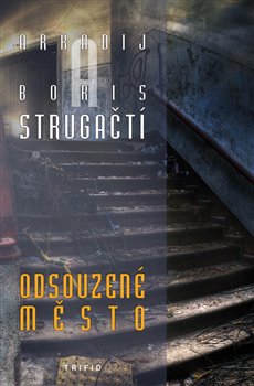 Levně Odsouzené město - Arkadij Strugackij, Boris Strugackij