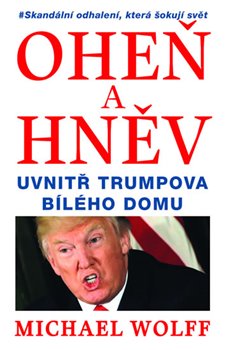 Levně Oheň a hněv. Uvnitř Trumpova Bílého domu - Michael Wolff