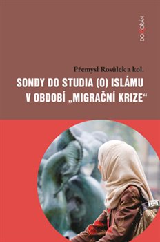 Sondy do studia (o) islámu v období „migrační krize“ koupíte na Kosmas.cz