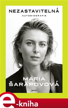 Levně Nezastavitelná - Maria Šarapovová e-kniha