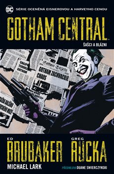 Levně Gotham Central 2: Šašci a blázni - Michael Lark, Greg Rucka, Ed Brubaker, Martin D. Antonín