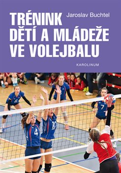 Levně Trénink dětí a mládeže ve volejbalu - Jaroslav Buchtel