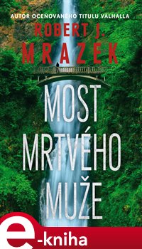 Most mrtvého muže - Robert Mrazek e-kniha