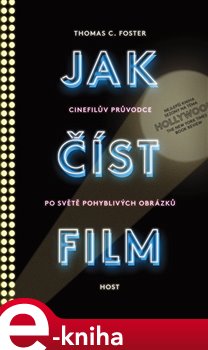 Levně Jak číst film. Cinefilův průvodce světem pohyblivých obrázků - Thomas C. Foster e-kniha