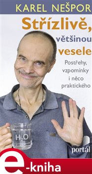 Levně Střízlivě, většinou vesele. Postřehy, vzpomínky i něco praktického - Karel Nešpor e-kniha