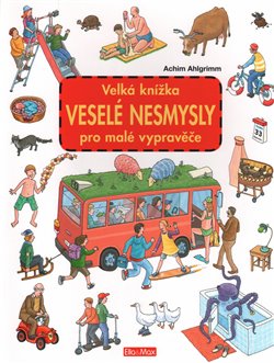 Levně Velká knížka - Veselé nesmysly pro malé vypravěče - Achim Ahlgrimm