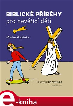 Levně Biblické příběhy pro nevěřící děti - Martin Vopěnka e-kniha
