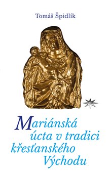 Mariánská úcta v tradici křesťanského Východu koupíte na Kosmas.cz