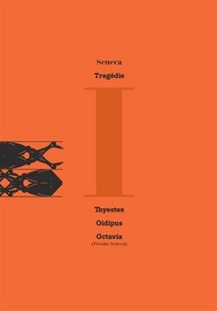 Levně Tragédie. Oidipus - Thyestes - Octavia - Lucius Annaeus Seneca