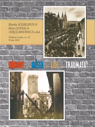 Národy – města – lidé – traumata - Blanka Soukupová, Róža Godula-Węcławowicz, kol.