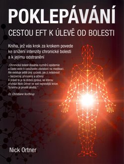 Poklepávání – Cestou EFT k úlevě od bolesti - Nick Ortner