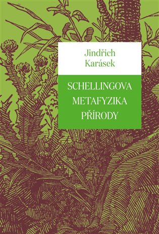 Schellingova metafyzika přírody - Jindřich Karásek