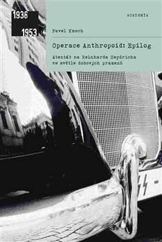 Levně Operace Anthropoid: Epilog. Atentát na Reinharda Heydricha - Pavel Kmoch