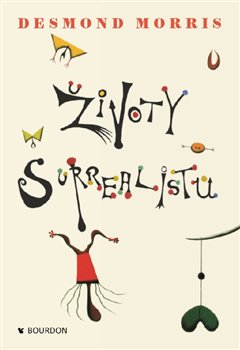 Levně Životy surrealistů - Desmond Morris