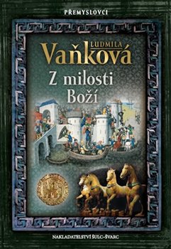Levně Přemyslovci - Z milosti Boží - Ludmila Vaňková