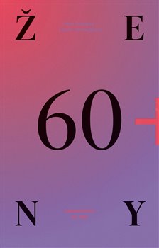 Levně Ženy 60+. Už nic nemusím, ale můžu hodně - Pavla Frýdlová