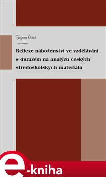 Levně Reflexe náboženství ve vzdělávání s důrazem na analýzu českých středoškolských materiálů - Zuzana Černá e-kniha