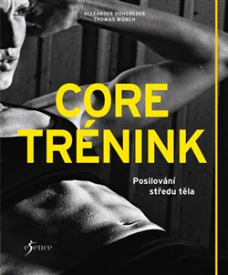Levně Core trénink - Posilování středu těla - Thomas Münch, Alexander Hoheneder