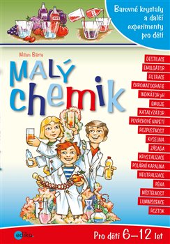 Levně Malý chemik. Barevné krystaly a další experimenty pro děti - Milan Bárta