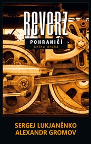 Reverz: Pohraničí. Kniha druhá - Alexandr Gromov, Sergej Lukjaněnko