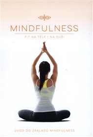 Mindfulness - Úvod do základů Mindfulness: (Fit na těle i na duši)