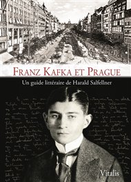 Franz Kafka et Prague: Un guide littéraire - Harald Salfellner