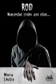 Rod: Nebezpečné stvůry jsou všude… - Martin Láníček