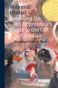 Rambling on: An Apprentice's Guide to the Gift of the Gab - Bohumil Hrabal