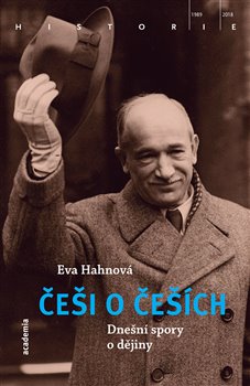 Levně Češi o Češích. Dnešní spory o dějiny - Eva Hahnová