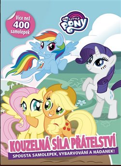 Levně My Little Pony - Kouzelná síla přátelství - kolektiv