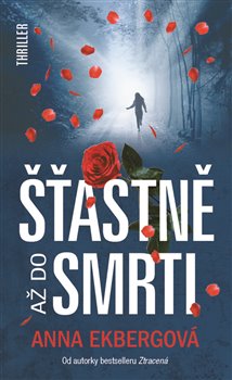 Levně Šťastně až do smrti - Anna Ekbergová