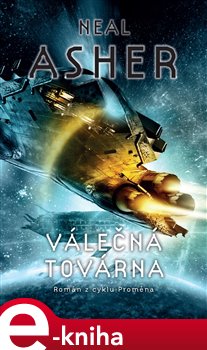 Levně Válečná továrna. Román z cyklu Proměna - Neal Asher e-kniha